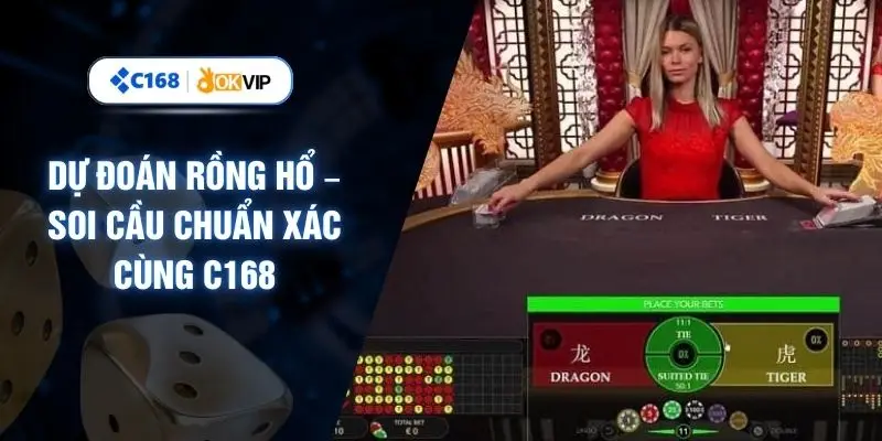 Dự Đoán Rồng Hổ – Soi Cầu Chuẩn Xác Cùng C168