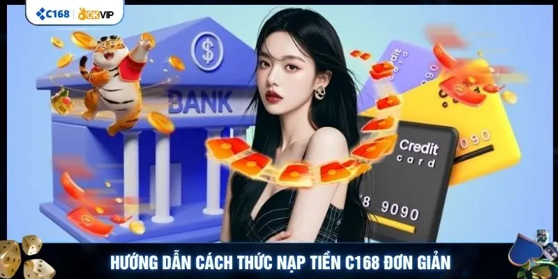 Hướng dẫn cách thức nạp tiền C168 đơn giản